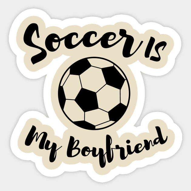 Soccer is my boyfriend sweatshirt 2025